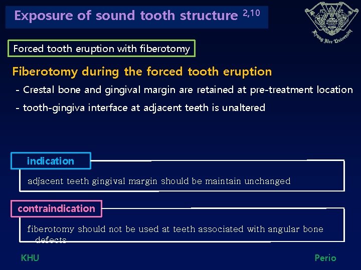 Exposure of sound tooth structure 2, 10 Forced tooth eruption with fiberotomy Fiberotomy during