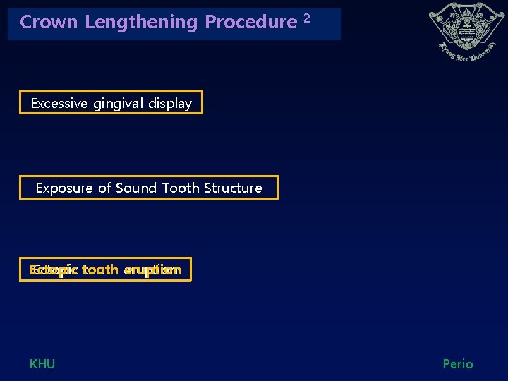Crown Lengthening Procedure 2 Excessive gingival display Exposure of Sound Tooth Structure Ectopic tooth