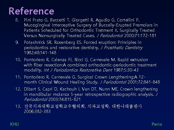 Reference 8. Pini Prato G, Baccetti T, Giorgetti R, Agudio G, Cortellini P. Mucogingival