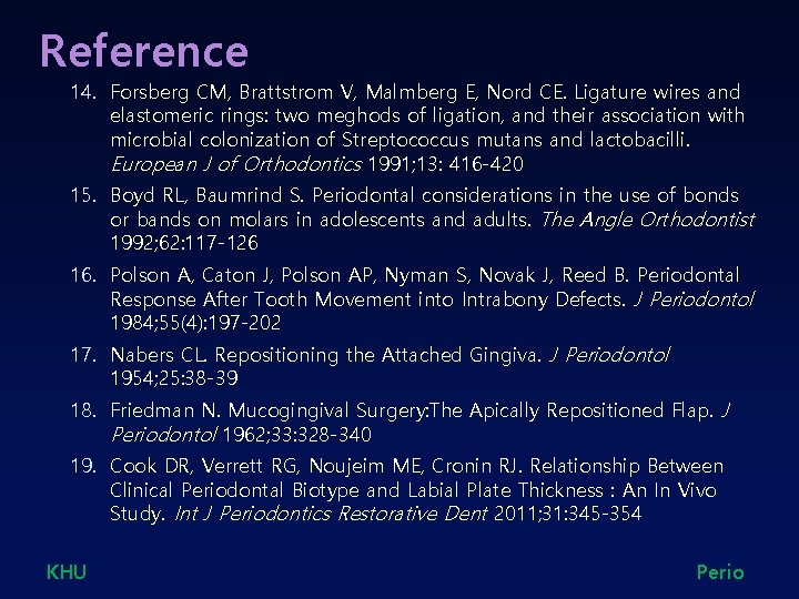 Reference 14. Forsberg CM, Brattstrom V, Malmberg E, Nord CE. Ligature wires and elastomeric