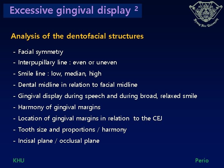 Excessive gingival display 2 Analysis of the dentofacial structures - Facial symmetry - Interpupillary