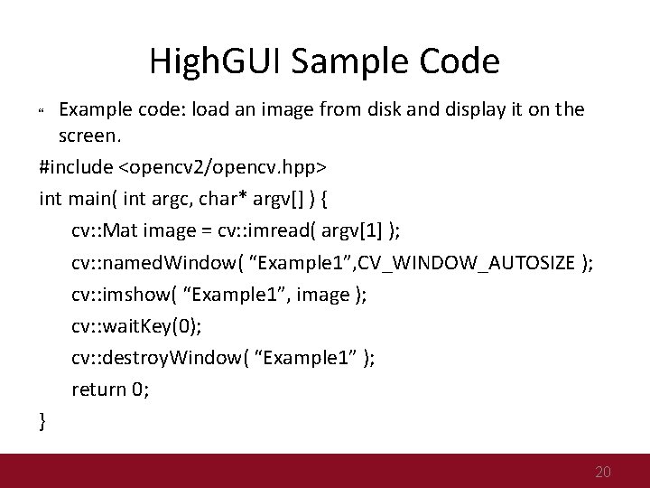 High. GUI Sample Code Example code: load an image from disk and display it