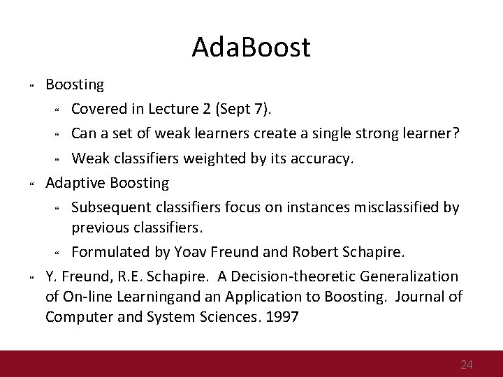 Ada. Boost Boosting Covered in Lecture 2 (Sept 7). Can a set of weak