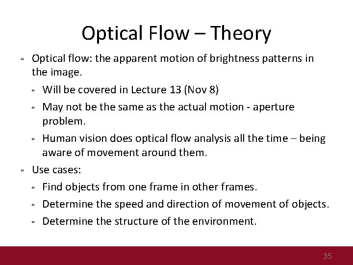 Optical Flow – Theory Optical flow: the apparent motion of brightness patterns in the