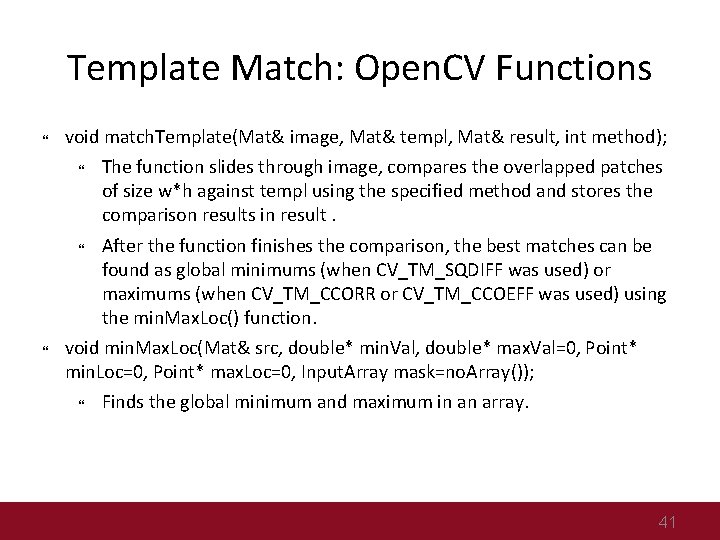 Template Match: Open. CV Functions void match. Template(Mat& image, Mat& templ, Mat& result, int