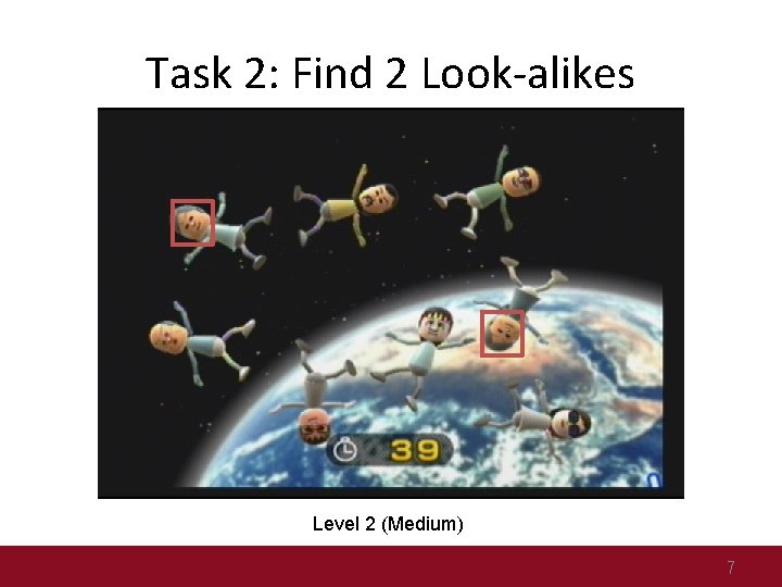 Task 2: Find 2 Look-alikes Level 2 (Medium) 7 