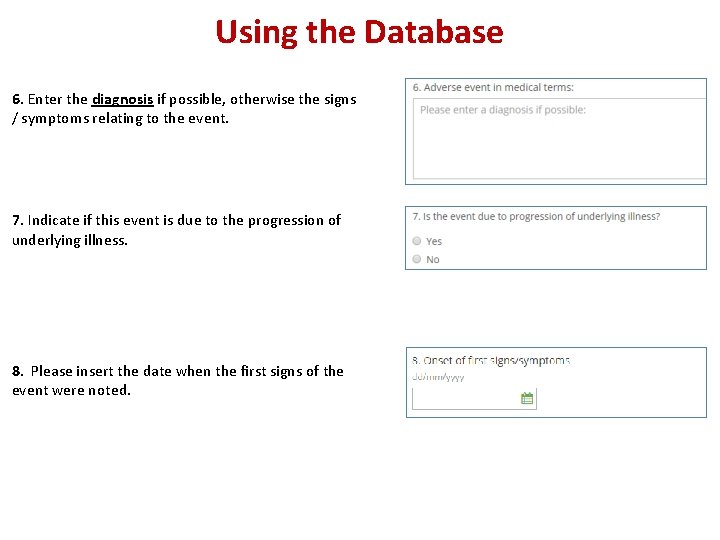 Using the Database 6. Enter the diagnosis if possible, otherwise the signs / symptoms