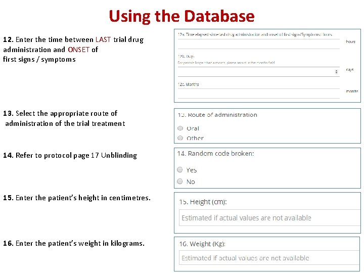 Using the Database 12. Enter the time between LAST trial drug administration and ONSET