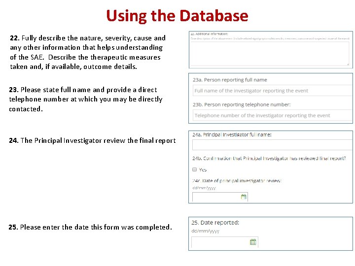 Using the Database 22. Fully describe the nature, severity, cause and any other information