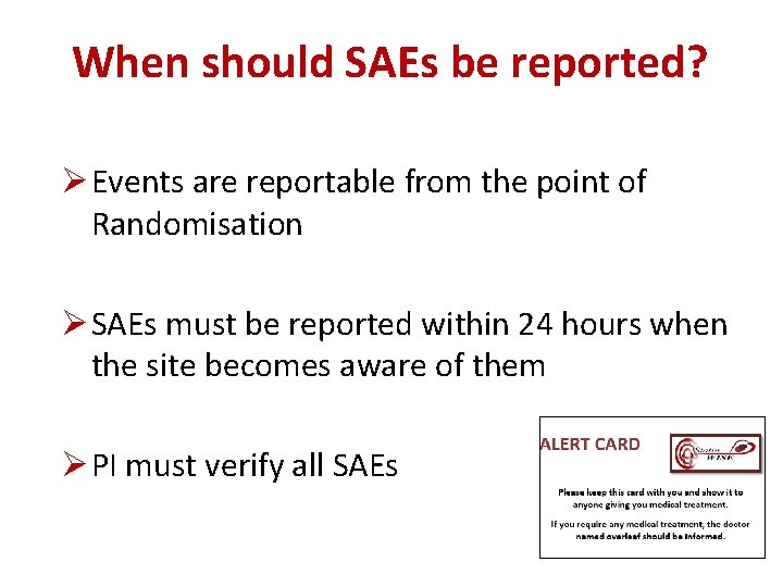 When should SAEs be reported? Ø Events are reportable from the point of Randomisation