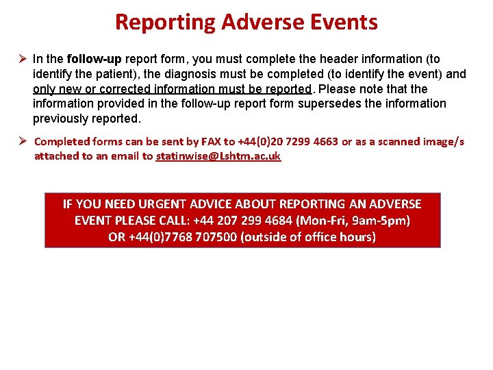 Reporting Adverse Events Ø In the follow-up report form, you must complete the header
