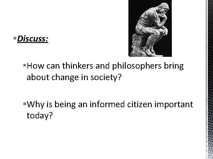 §Discuss: §How can thinkers and philosophers bring about change in society? §Why is being