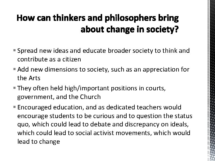 § Spread new ideas and educate broader society to think and contribute as a