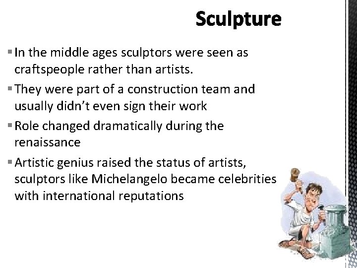 Sculpture § In the middle ages sculptors were seen as craftspeople rather than artists.