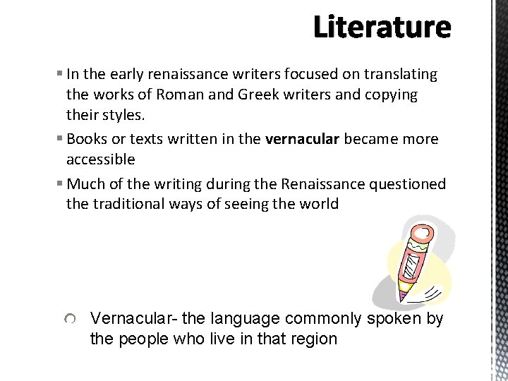 Literature § In the early renaissance writers focused on translating the works of Roman