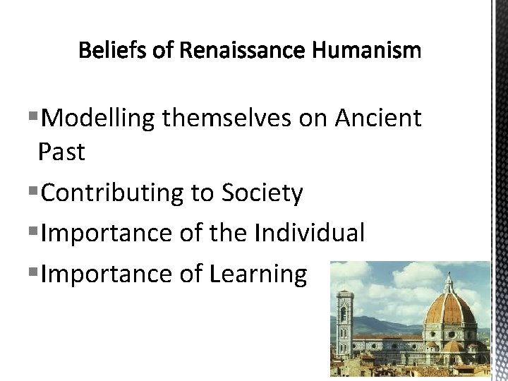 §Modelling themselves on Ancient Past §Contributing to Society §Importance of the Individual §Importance of