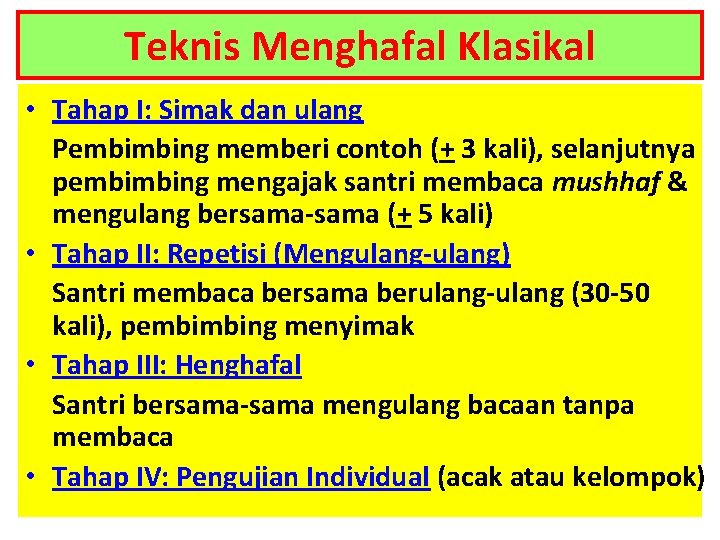 Teknis Menghafal Klasikal • Tahap I: Simak dan ulang Pembimbing memberi contoh (+ 3