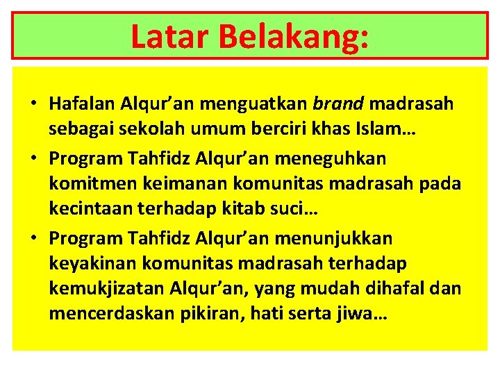 Latar Belakang: • Hafalan Alqur’an menguatkan brand madrasah sebagai sekolah umum berciri khas Islam…