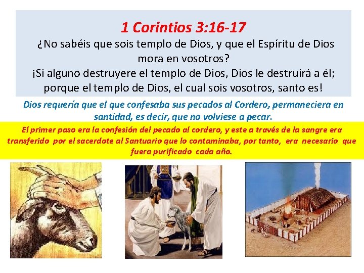 1 Corintios 3: 16 -17 ¿No sabéis que sois templo de Dios, y que