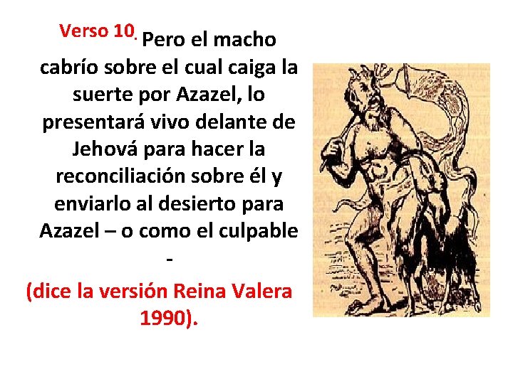 Verso 10. Pero el macho cabrío sobre el cual caiga la suerte por Azazel,