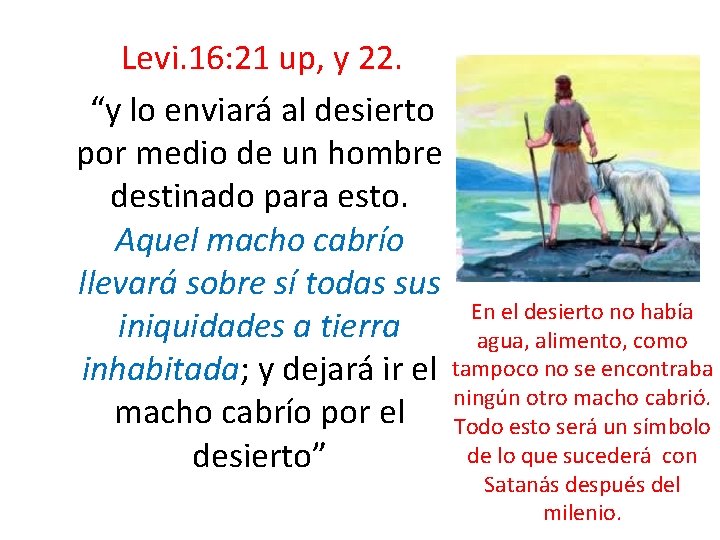 Levi. 16: 21 up, y 22. “y lo enviará al desierto por medio de