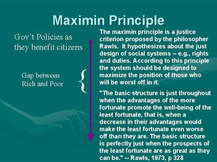 Maximin Principle Gov’t Policies as they benefit citizens Gap between Rich and Poor {