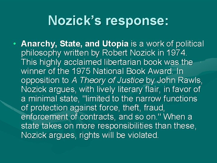 Nozick’s response: • Anarchy, State, and Utopia is a work of political philosophy written