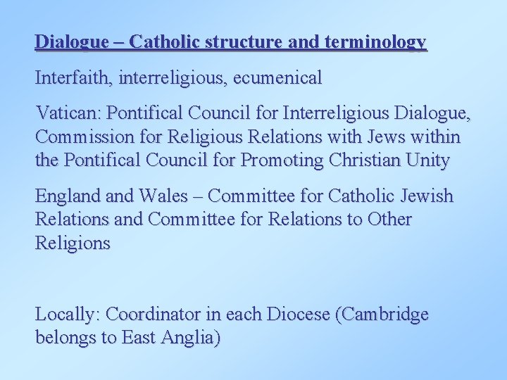 Dialogue – Catholic structure and terminology Interfaith, interreligious, ecumenical Vatican: Pontifical Council for Interreligious