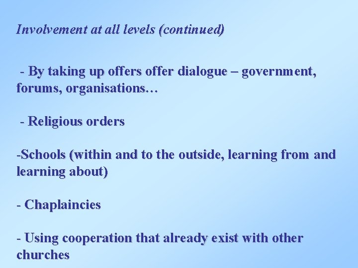 Involvement at all levels (continued) - By taking up offers offer dialogue – government,