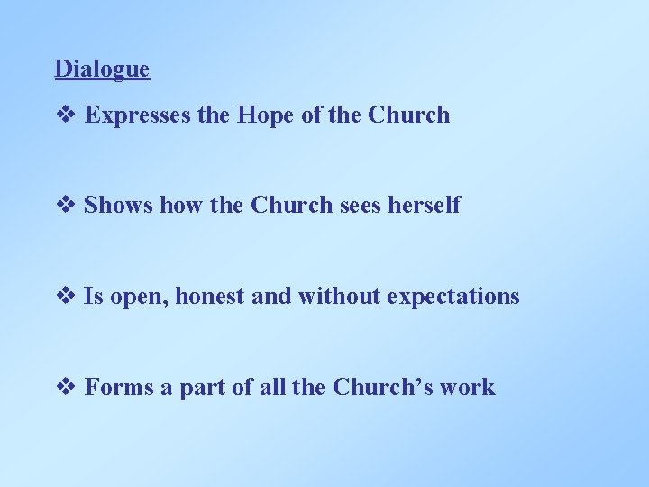 Dialogue v Expresses the Hope of the Church v Shows how the Church sees