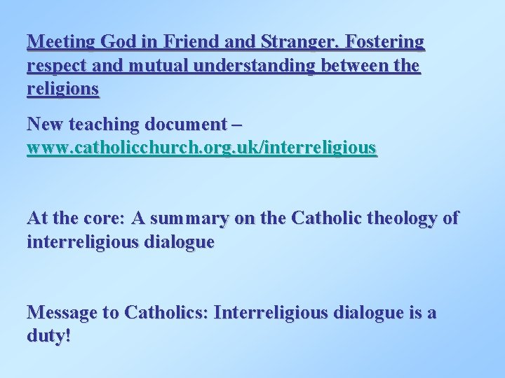 Meeting God in Friend and Stranger. Fostering respect and mutual understanding between the religions