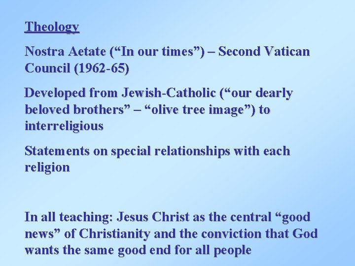 Theology Nostra Aetate (“In our times”) – Second Vatican Council (1962 -65) Developed from