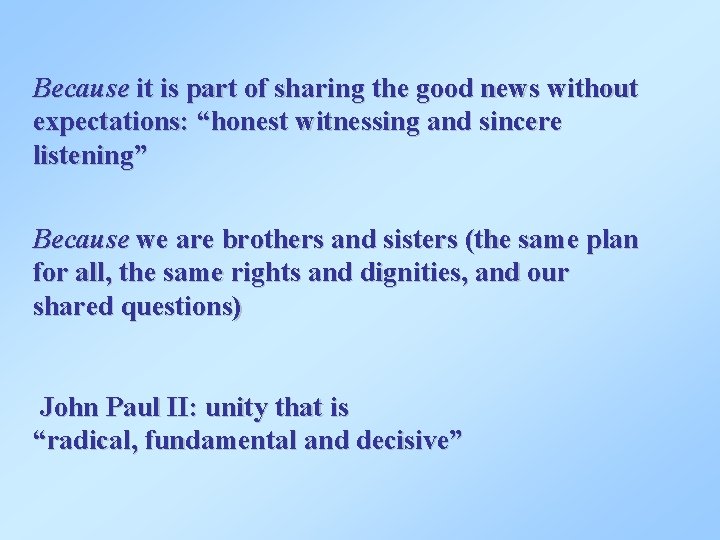 Because it is part of sharing the good news without expectations: “honest witnessing and