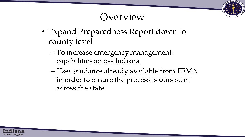 Overview • Expand Preparedness Report down to county level – To increase emergency management