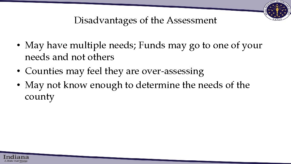 Disadvantages of the Assessment • May have multiple needs; Funds may go to one
