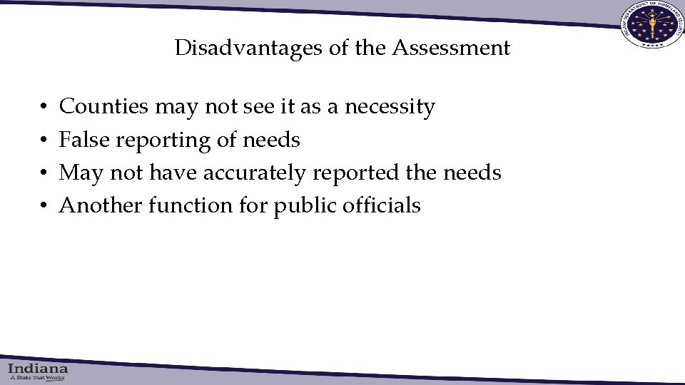Disadvantages of the Assessment • • Counties may not see it as a necessity