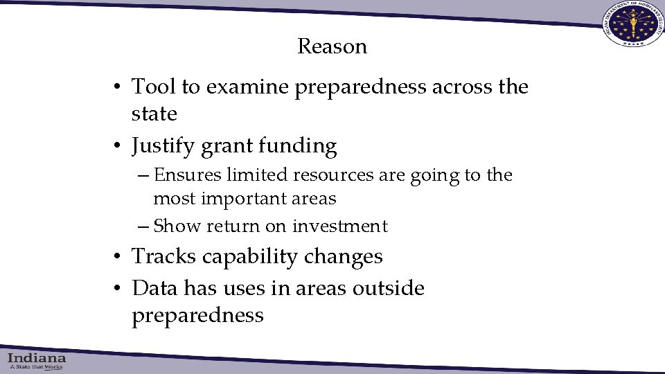 Reason • Tool to examine preparedness across the state • Justify grant funding –