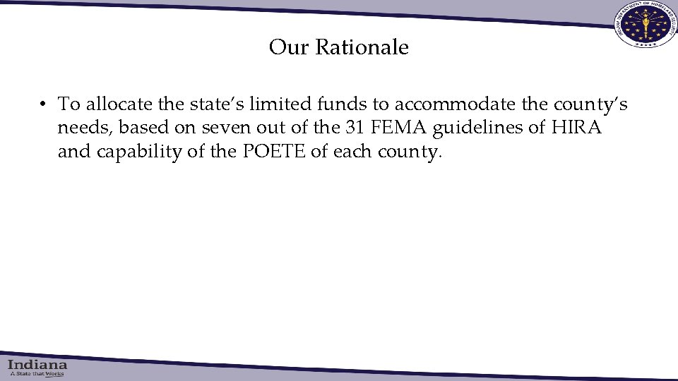 Our Rationale • To allocate the state’s limited funds to accommodate the county’s needs,