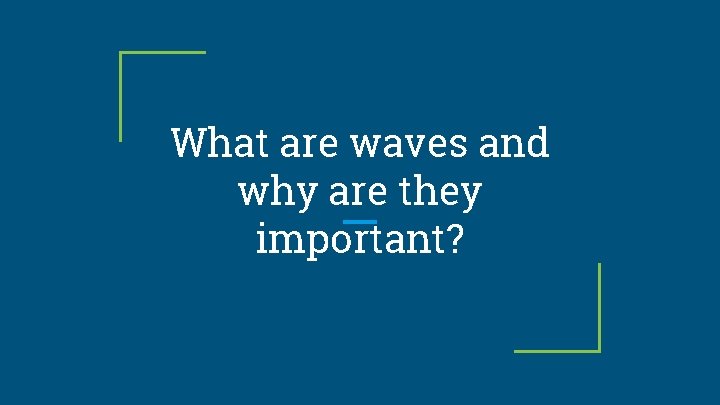 What are waves and why are they important? 