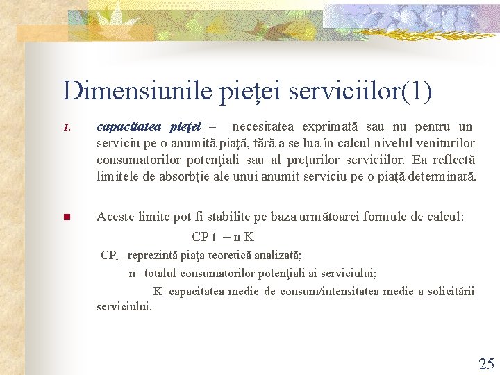 Dimensiunile pieţei serviciilor(1) 1. capacitatea pieţei – necesitatea exprimată sau nu pentru un serviciu