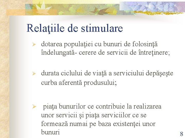 Relaţiile de stimulare Ø dotarea populaţiei cu bunuri de folosinţă îndelungată- cerere de servicii