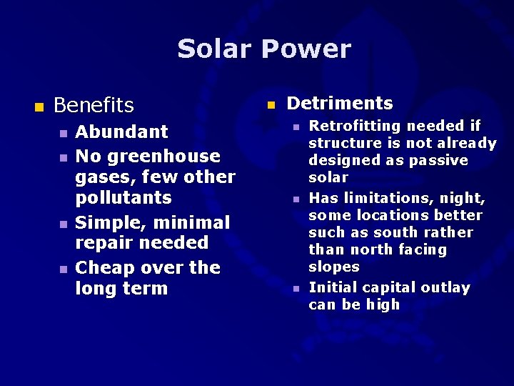 Solar Power n Benefits n n Abundant No greenhouse gases, few other pollutants Simple,