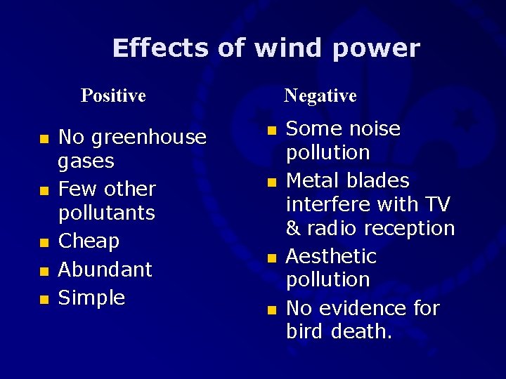 Effects of wind power Positive n n n No greenhouse gases Few other pollutants