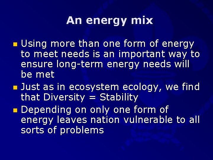 An energy mix Using more than one form of energy to meet needs is