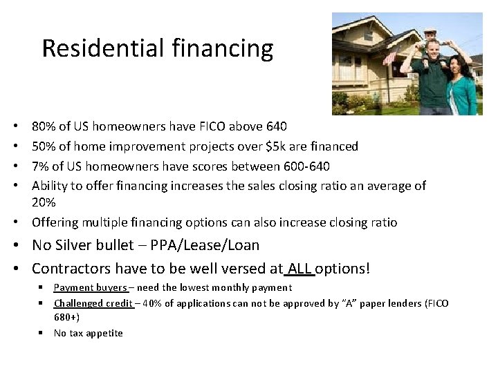 Residential financing 80% of US homeowners have FICO above 640 50% of home improvement