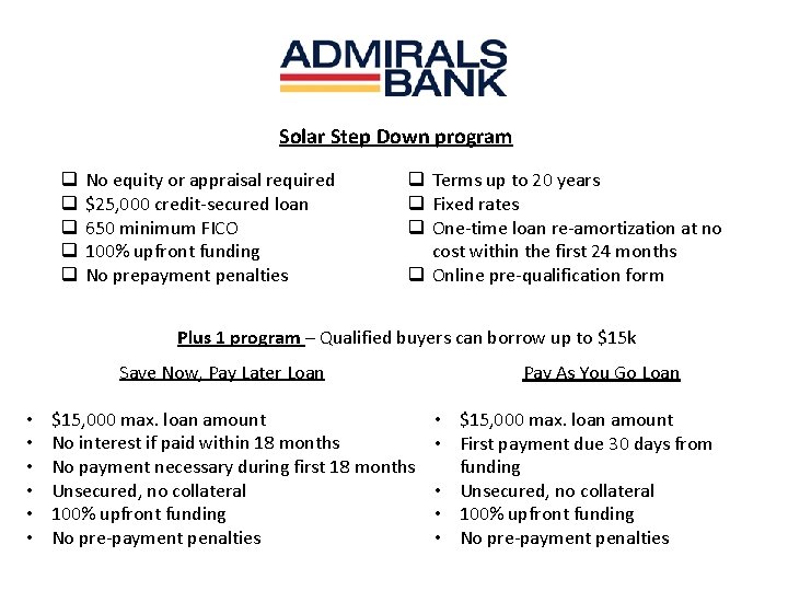 Solar Step Down program q q q No equity or appraisal required $25, 000