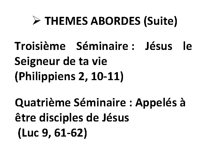 Ø THEMES ABORDES (Suite) Troisième Séminaire : Jésus le Seigneur de ta vie (Philippiens