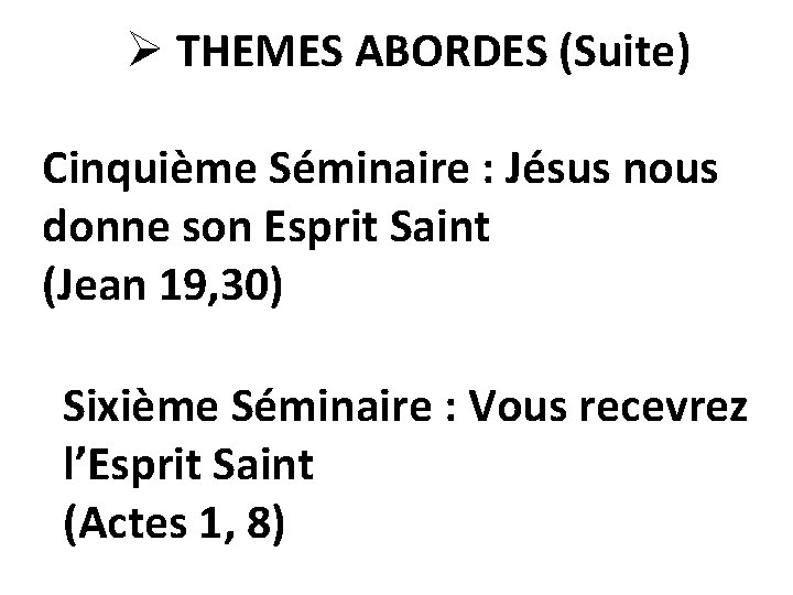 Ø THEMES ABORDES (Suite) Cinquième Séminaire : Jésus nous donne son Esprit Saint (Jean