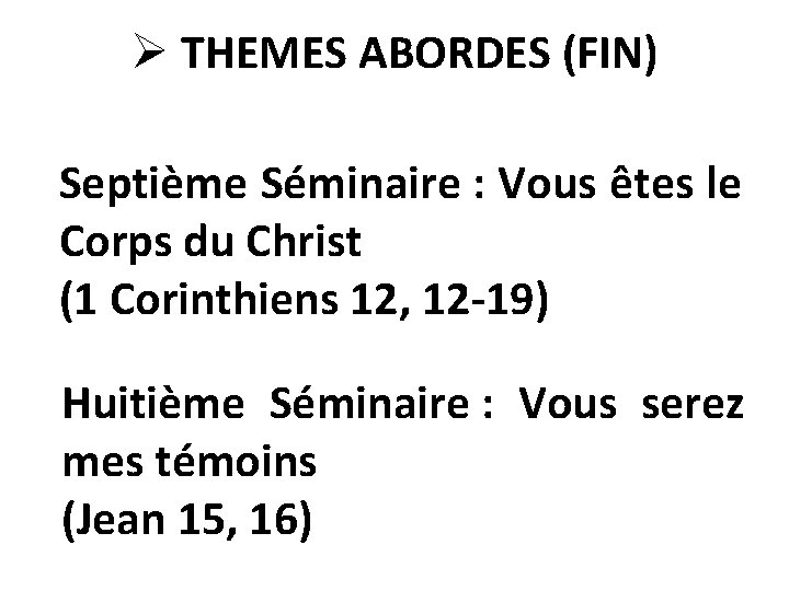 Ø THEMES ABORDES (FIN) Septième Séminaire : Vous êtes le Corps du Christ (1