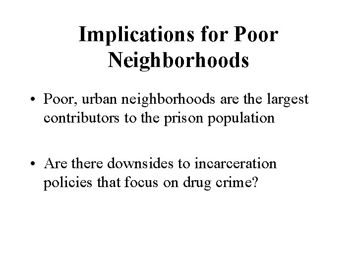 Implications for Poor Neighborhoods • Poor, urban neighborhoods are the largest contributors to the